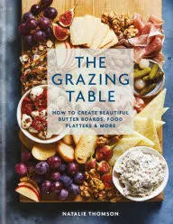 Cookbook Grazing Table: Creating Butter Boards & Food Platters HABK